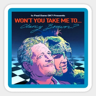 Won't You Take Me To... Clancy Brown? Sticker